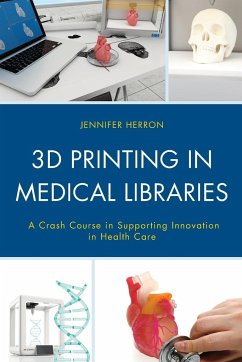 3D Printing in Medical Libraries - Herron, Jennifer