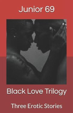 Black Love Trilogy: Three Erotic Stories - Junior