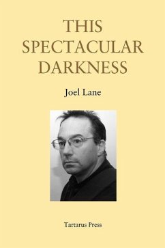 This Spectacular Darkness: Critical Essays - Lane, Joel