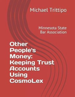 Other People's Money: Keeping Trust Accounts Using Cosmolex - Trittipo, Michael