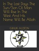 In the Last Days the Sun/Son of Man Will Rise in the West and His Name Will Be Allah