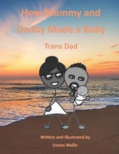 How Mummy and Daddy Made a Baby: Trans Dad - Wallis, Emma
