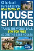 How to Win at House Sitting: Travel the World and U.S. - Stay for Free - Score the Best Houses