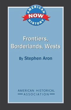 Frontiers, Borderlands, Wests - Aron, Stephen