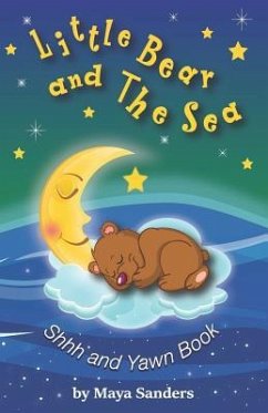 Little Bear and the Sea: Shh and Yawn bedtime book - Sanders