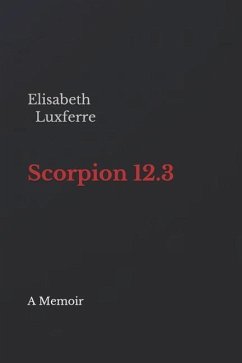 Scorpion 12.3: A Memoir - Luxferre, Elisabeth