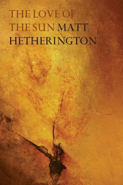 The Love of the Sun - Hetherington, Matt