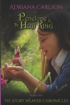 The Story Weaver Chronicles: Penelope and the Hob King - Carlson, Adriana