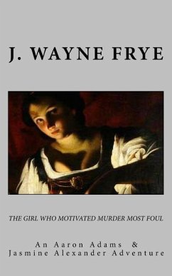 The Girl Who Motivated Murder Most Foul - Frye, J. Wayne