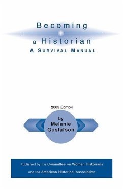 Becoming a Historian: A Survival Manual - Gustafson, Melanie