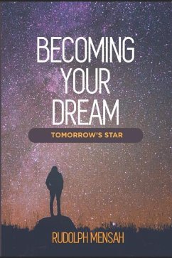 Becoming Your Dream: Tomorrow's Star - Mensah, Rudolph