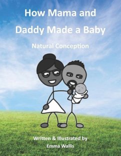 How Mama and Daddy Made a Baby: Natural Conception - Wallis, Emma