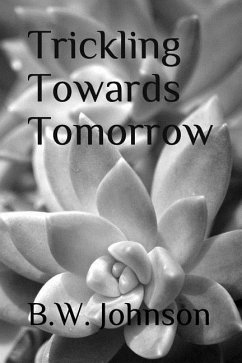 Trickling Towards Tomorrow - Johnson, B. W.