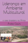 Liderança Em Ambiente Multicultural: O Caso Brasileiro Na África