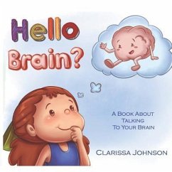 Hello Brain?: A Book About Talking To Your Brain - Johnson, Clarissa