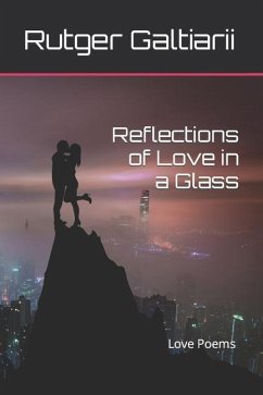 Reflections of Love in a Glass: Love Poems - Galtiarii, Rutger G.