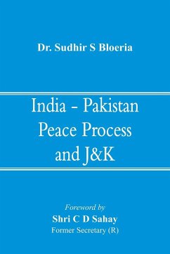 India - Pakistan Peace Process and J&K - Sudhir S Bloeria