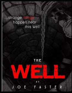 The Well: Strange Things Happen Near This Well... - Faster, Joe
