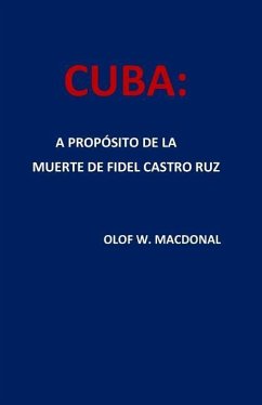 Cuba: A Propósito de la Muerte de Fidel Castro Ruz - W. Macdonal, Olof