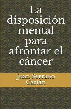 La disposición mental para afrontar el cáncer - Serrano Castan, Juan