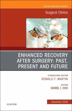 Enhanced Recovery After Surgery: Past, Present, and Future, An Issue of Surgical Clinics - Chu, Daniel I.