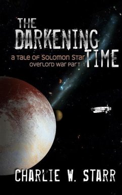 The Darkening Time: A Tale of Solomon Star (Overlord War Part 1) - Starr, Charlie W.