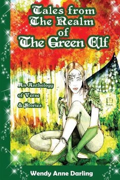 Tales from the Realm of the Green Elf: A Collection of Magical Poetry & Short Stories - Darling, Wendy Anne
