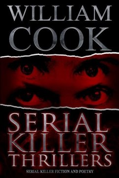 Serial Killer Thrillers: Serial Killer Fiction and Poetry - Cook, William