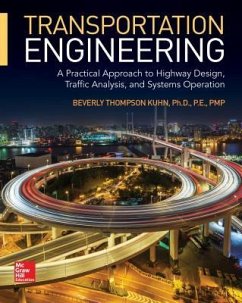 Transportation Engineering: A Practical Approach to Highway Design, Traffic Analysis, and Systems Operation - Kuhn, Beverly T