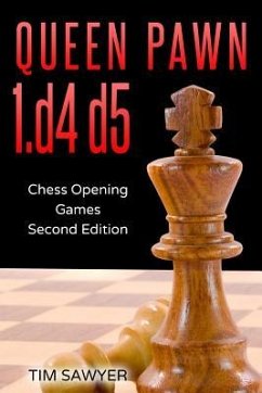 Queen Pawn 1.d4 d5: Chess Opening Games - Second Edition - Sawyer, Tim