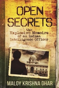 Open Secrets: The Explosive Memoirs of an Indian Intelligence Officer - Dhar, Maloy Krishna