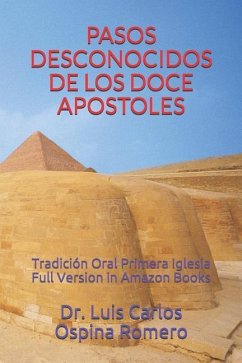 Pasos Desconocidos de Los Doce Apostoles: Tradición Oral Primera Iglesia Full Version in Amazon Books - Ospina Romero, ++dr Luis Carlos