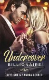The Undercover Billionaire: A Clean Billionaire Romance