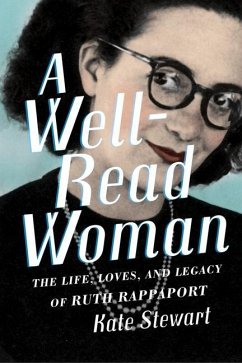 A Well-Read Woman: The Life, Loves, and Legacy of Ruth Rappaport - Stewart, Kate