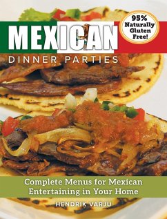 Mexican Dinner Parties: Complete Menus for Mexican Entertaining in Your Home - Varju, Hendrik