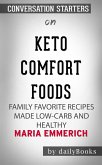 Keto Comfort Foods: Family Favorite Recipes Made Low-Carb and Healthy​​​​​​​ by Maria Emmerich​​​​​​​   Conversation Starters (eBook, ePUB)