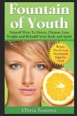 Fountain of Youth Natural Ways To Detox, Cleanse, Lose Weight and Rebuild Your Body and Spirit: Bonus: How To Lose That Stomach Bulge For Good