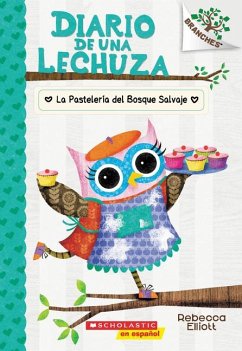 Diario de Una Lechuza #7: La Pastelería del Bosque Salvaje (the Wildwood Bakery) - Elliott, Rebecca