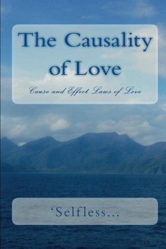 The Causality of Love: Cause and Effect Laws of Love - Inc, 'Selfless