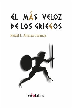 El más veloz de los griegos - Álvarez Loranca, Rafael L.