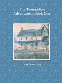 The Trampoline Adventures...Book One - Hardy, Laurie Denise