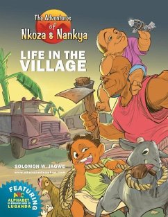 The Adventures of Nkoza and Nankya: Life in the Village - Jagwe, Kim; Jagwe, Solomon W.