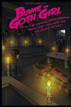 Blame the Goth Girl Vol. 12: Be Faithful Unto Christian Death, and I Will Give You the Crown of Life - Busiello, Bettina