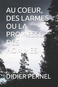 Au Coeur, Des Larmes Ou La Promesse Des Hommes - Pernel, Didier