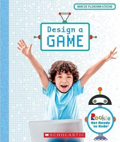 Design a Game (Rookie Get Ready to Code) - Atkins, Marcie Flinchum