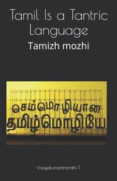 Tamil Is a Tantric Language: Tamizh Mozhi - T, Visayakumarbharathi