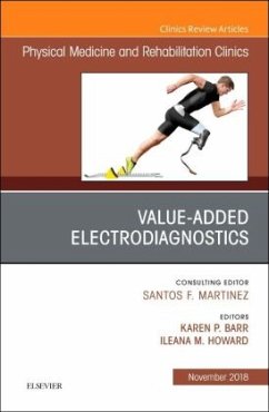 Value-Added Electrodiagnostics, An Issue of Physical Medicine and Rehabilitation Clinics of North America - Barr, Karen P;Howard, Ileana M