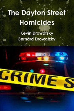 The Dayton Street Homicides - Drowatzky, Kevin; Drowatzky, Bernard
