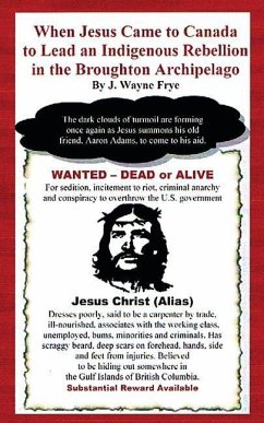 When Jesus Came to Canada: To Lead An Indigenous Rebellion In the Broughton Archipelago - Frye, Wayne