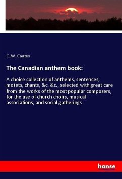 The Canadian anthem book: - Coates, C. W.